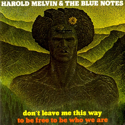 Harold Melvin And The Blue Notes Don T Leave Me This Way Lyrics Listen Online On Truecolors Radio