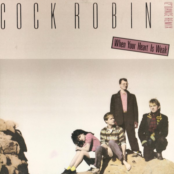 Cock robin. Cock Robin - the Promise you made. Cock Robin Band. Cock Robin when your Heart is weak. Cock Robin CD.